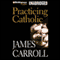 Practicing Catholic (Unabridged) audio book by James Carroll