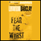 Fear the Worst (Unabridged) audio book by Linwood Barclay