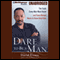 Dare to Be a Man: The Truth Every Man Must Know...and Every Woman Needs to Know (Unabridged) audio book by Bishop David G. Evans