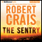The Sentry: An Elvis Cole - Joe Pike Novel, Book 14 (Unabridged) audio book by Robert Crais