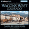 Wagons West Colorado!: Wagons West, Book 7 (Unabridged) audio book by Dana Fuller Ross
