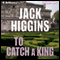 To Catch a King (Unabridged) audio book by Jack Higgins