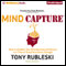 Mind Capture (Book 3): How to Awaken Your Entrepreneurial Genius in a Time of Great Economic Change! (Unabridged) audio book by Tony Rubleski