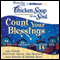 Chicken Soup for the Soul: Count Your Blessings - 101 Stories of Gratitude, Fortitude, and Silver Linings (Unabridged) audio book by Jack Canfield, Mark Victor Hansen, Amy Newmark, Laura Robinson, Elizabeth Bryan