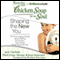 Chicken Soup for the Soul: Shaping the New You: 101 Encouraging Stories about Dieting and Fitness...and Finding What Works for You (Unabridged) audio book by Jack Canfield, Mark Victor Hansen, Amy Newmark (editor), Richard Simmons (foreword)