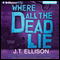 Where All the Dead Lie (Unabridged) audio book by J.T. Ellison