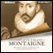 The Complete Essays of Montaigne (Unabridged) audio book by Michel Eyquem de Montaigne, Donald M. Frame (translator)