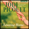 Leaving Home: Short Pieces (Unabridged) audio book by Jodi Picoult