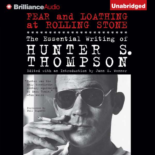 Fear and Loathing at Rolling Stone: The Essential Writing of Hunter S. Thompson (Unabridged) audio book by Hunter S. Thompson