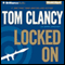 Locked On (Unabridged) audio book by Tom Clancy, Mark Greaney