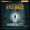 The Immortalists (Unabridged) audio book by Kyle Mills