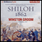 Shiloh, 1862 (Unabridged) audio book by Winston Groom