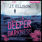 A Deeper Darkness (Unabridged) audio book by J. T. Ellison