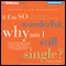 If I'm So Wonderful, Why Am I Still Single?: Ten Strategies That Will Change Your Love Life Forever (Unabridged) audio book by Susan Page