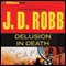 Delusion in Death: In Death Series, Book 35 audio book by J. D. Robb
