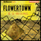 Flowertown (Unabridged) audio book by S. G. Redling