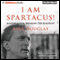 I Am Spartacus!: Making a Film, Breaking the Blacklist (Unabridged) audio book by Kirk Douglas