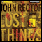 Lost Things (Unabridged) audio book by John Rector