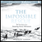 The Impossible Rescue: The True Story of an Amazing Arctic Adventure (Unabridged) audio book by Martin W. Sandler