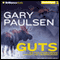 Guts: The True Stories Behind Hatchet and the Brian Books (Unabridged) audio book by Gary Paulsen