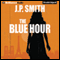 The Blue Hour (Unabridged) audio book by J. P. Smith