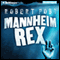 Mannheim Rex (Unabridged) audio book by Robert Pobi