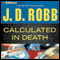 Calculated in Death: In Death Series, Book 36 audio book by J. D. Robb