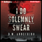 I Do Solemnly Swear (Unabridged) audio book by D. M. Annechino