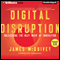 Digital Disruption: Unleashing the Next Wave of Innovation (Unabridged) audio book by James McQuivey