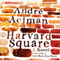 Harvard Square: A Novel (Unabridged) audio book by Andre Aciman
