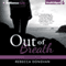 Out of Breath: The Breathing Series, Book 3 (Unabridged) audio book by Rebecca Donovan