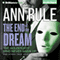 The End of the Dream: The Golden Boy Who Never Grew Up and Other True Cases: Ann Rule's Crime Files, Book 5 (Unabridged) audio book by Ann Rule