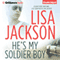 He's My Soldier Boy (Unabridged) audio book by Lisa Jackson