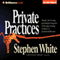 Private Practices (Unabridged) audio book by Stephen White