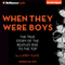 When They Were Boys: The True Story of the Beatles' Rise to the Top (Unabridged) audio book by Larry Kane