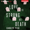 Love Is Strong as Death (Unabridged) audio book by Carolyn Nash
