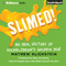Slimed!: An Oral History of Nickelodeon's Golden Age (Unabridged) audio book by Mathew Klickstein