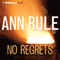 No Regrets: And Other True Cases (Ann Rule's Crime Files, Book 11) audio book by Ann Rule