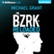 BZRK Reloaded: BZRK, Book 2 (Unabridged) audio book by Michael Grant