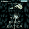 The Bird Eater (Unabridged) audio book by Ania Ahlborn