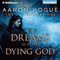 The Dreams of a Dying God: The Godlanders War, Book 1 (Unabridged) audio book by Aaron Pogue