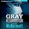 Gray Resurrection: Tom Gray, Book 2 (Unabridged) audio book by Alan McDermott