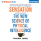 Sensation: The New Science of Physical Intelligence (Unabridged) audio book by Thalma Lobel