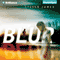 Blur, Book 1: The Blur Trilogy (Unabridged) audio book by Steven James