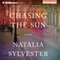 Chasing the Sun: A Novel (Unabridged) audio book by Natalia Sylvester