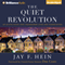 The Quiet Revolution: An Active Faith That Transforms Lives and Communities (Unabridged) audio book by Jay F. Hein
