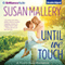 Until We Touch: Fool's Gold, Book 15 (Unabridged) audio book by Susan Mallery