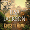 Close to Home audio book by Lisa Jackson