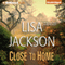 Close to Home (Unabridged) audio book by Lisa Jackson