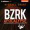 BZRK Apocalypse: Bzrk, Book 3 (Unabridged) audio book by Michael Grant
